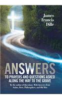 Answers: To Prayers and Questions Asked Along the Way to the Grave