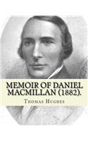 Memoir of Daniel Macmillan (1882). By: Thomas Hughes: Daniel MacMillan (Scottish Gaelic: Dòmhnall MacMhaolain; 13 September 1813 - 27 June 1857) was a Scottish publisher from the Isle of 