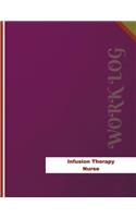 Infusion Therapy Nurse Work Log: Work Journal, Work Diary, Log - 136 pages, 8.5 x 11 inches