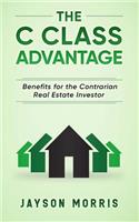 C Class Advantage: Benefits for the Contrarian Real Estate Investor