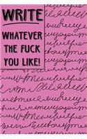 Bullet Journal Notebook Write Whatever the Fuck You Like 2: Scribbly Writing Design - 112 Page Numbered Graph Style Grid Bullet Journal with Index Pages and Key Pages in Portable 6 X 9 Size - Great Gag Gift f