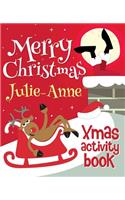 Merry Christmas Julie-Anne - Xmas Activity Book: (Personalized Children's Activity Book)