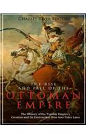 Rise and Fall of the Ottoman Empire: The History of the Turkish Empire's Creation and Its Destruction Over 600 Years Later