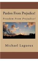 Pardon from Prejudice!: Freedom from Prejudice!: Freedom from Prejudice!