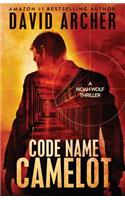 Code Name Camelot - A Noah Wolf Thriller