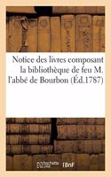 Notice Des Livres Composant La Bibliothèque de Feu M. l'Abbé de Bourbon