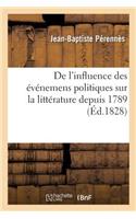 de l'Influence Des Événemens Politiques Sur La Littérature Depuis 1789