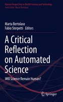 Critical Reflection on Automated Science: Will Science Remain Human?