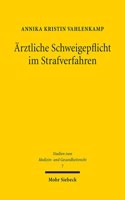 Ärztliche Schweigepflicht im Strafverfahren: Zwischen Geheimnisschutz und Strafverfolgung(7 Studien zum Medizin- und Gesundheitsrecht)