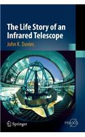 The Life Story of an Infrared Telescope