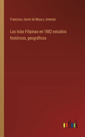 Islas Filipinas en 1882 estudios históricos, geográficos
