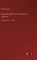 Rheinische Blätter für Erziehung und Unterricht: Jahrgang 1871 - 4. Heft