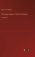 Crystal Sceptre; A Story of Adventure