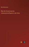 Über die Zersetzung des Jodwasserstoffgases in der Hitze
