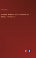 Friedrich Wilhelm III. und Luise, König und Königin von Preußen