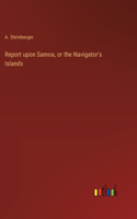 Report upon Samoa, or the Navigator's Islands