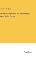 Romanischen Dome des Mittelrheins zu Mainz, Speier, Worms