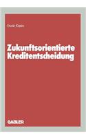 Zukunftsorientierte Kreditentscheidung