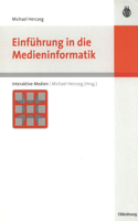 Einführung in Die Medieninformatik: (Interaktive Medien)