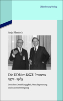 Die DDR Im Ksze-Prozess 1972-1985: Zwischen Ostabhängigkeit, Westabgrenzung Und Ausreisebewegung(91 Quellen Und Darstellungen Zur Zeitgeschichte)