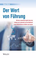 Der Wert von Fuhrung - Mit dem Leadership Capital Index den Einfluss von Leadership auf den Marktwert eines Unternehmens ermitteln und messen