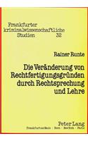 Die Veraenderung von Rechtfertigungsgruenden durch Rechtsprechung und Lehre