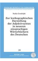 Zur Lexikographischen Darstellung Der Adjektivsyntax in Neueren Einsprachigen Woerterbuechern Des Deutschen