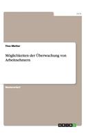 Möglichkeiten der Überwachung von Arbeitnehmern: (German)