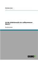 Ist der Arbeitsmarkt ein vollkommener Markt?: (German)