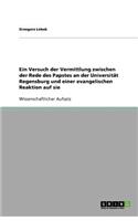 Ein Versuch der Vermittlung zwischen der Rede des Papstes an der Universität Regensburg und einer evangelischen Reaktion auf sie