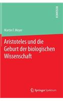 Aristoteles Und Die Geburt Der Biologischen Wissenschaft