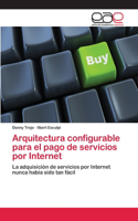 Arquitectura configurable para el pago de servicios por Internet