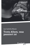 Trotz Allem, was passiert ist