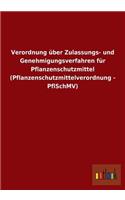 Verordnung über Zulassungs- und Genehmigungsverfahren für Pflanzenschutzmittel (Pflanzenschutzmittelverordnung - PflSchMV)