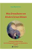 Was Erwachsene von Kindern lernen können