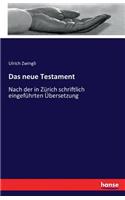 neue Testament: Nach der in Zürich schriftlich eingeführten Übersetzung(German)