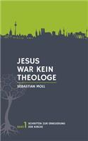 Jesus war kein Theologe