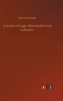 A System of Logic, Ratiocinative and Inductive