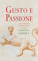 Gusto E Passione. Italienische Handzeichnungen Aus Der Sammlung Gadola