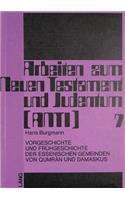 Vorgeschichte Und Fruehgeschichte Der Essenischen Gemeinden Von Qumrân Und Damaskus