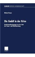 Die GmbH in der Krise: Rechtsformüberlegungen aus der Sicht der Steuer- und Rechtsberatung(German)