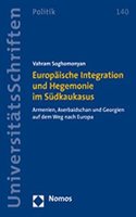 Europaische Integration Und Hegemonie Im Sudkaukasus