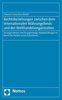 Rechtsbeziehungen Zwischen Dem Internationalen Wahrungsfonds Und Der Welthandelsorganisation