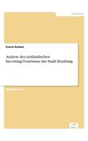 Analyse des ausländischen Incoming-Tourismus der Stadt Hamburg: (German)