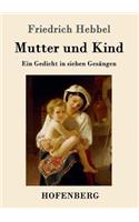 Mutter und Kind: Ein Gedicht in sieben Gesängen