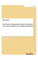 Einsatz computergestützter Lernmedien in der betrieblichen Aus- und Weiterbildung