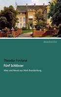 Funf Schlosser: Altes und Neues aus Mark Brandenburg