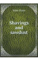 Shavings and Sawdust