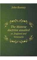 The Monroe Doctrine Assailed Or, England and Venezuela