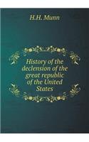 History of the Declension of the Great Republic of the United States